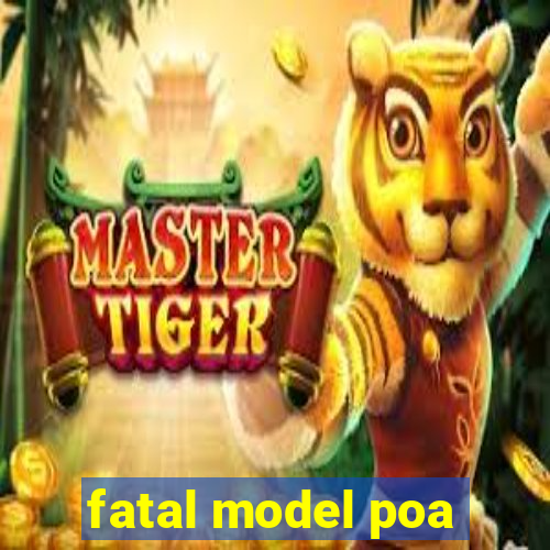 fatal model poa